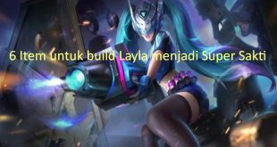 6 item untuk build layla jadi super sakti